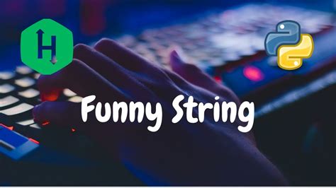 funny string hackerrank solution|Hackerrank Funny String python solution .